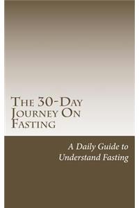 The 30-Day Journey On Fasting