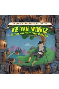Rip Van Winkle: The Man Who Slept Through Change