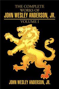 Complete Works of John Wesley Anderson, Jr.