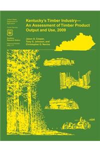 Kentucky's Timber Industry- an Assessment of Timber Product Output and Use,2009