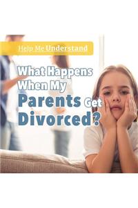 What Happens When My Parents Get Divorced?