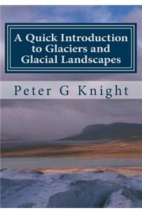 Quick Introduction to Glaciers and Glacial Landscapes