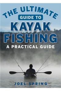Ultimate Guide to Kayak Fishing