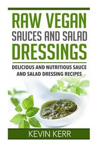 Raw Vegan Sauces and Salad Dressings