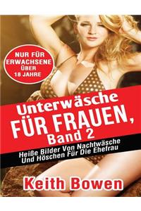 UnterwÃ¤sche FÃ¼r Frauen, Band 2: HeiÃ?e Bilder Von NachtwÃ¤sche Und HÃ¶schen FÃ¼r Die Ehefrau