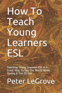 How To Teach Young Learners ESL