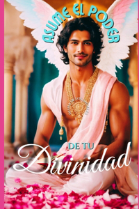 Asume el Poder de tu Divinidad