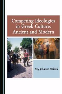 Competing Ideologies in Greek Culture, Ancient and Modern