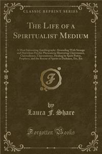 The Life of a Spiritualist Medium