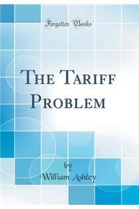The Tariff Problem (Classic Reprint)