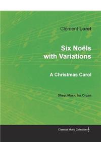 Six Noëls with Variations - A Christmas Carol - Sheet Music for Organ
