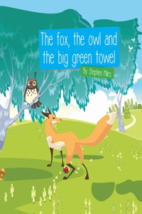 The Fox, the Owl and the Big Green Towel