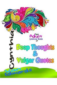 Deep Thoughts & Vulgar Quotes - The Adult Coloring Book
