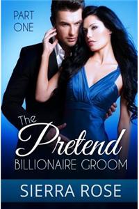 The Pretend Billionaire Groom - Part 1