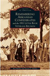 Remembering Arkansas Confederates and the 1911 Little Rock Veterans Reunion