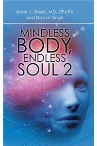 Mindless Body, Endless Soul 2