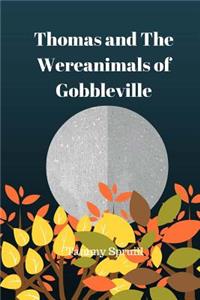 Thomas and the wereanimals of Gobbleville