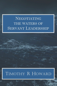 Negotiating the Waters of Servant Leadership