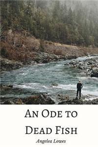 An Ode to Dead Fish