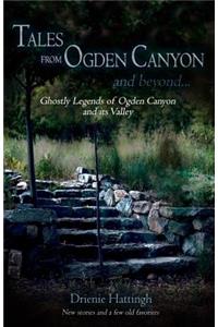 Tales from Ogden Canyon and Beyond...