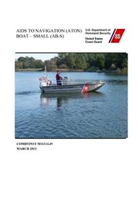 AIDS TO NAVIGATION (ATON) BOAT Small (AB - S) COMDTINST M16114.4 9