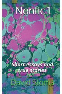 Nonfic 1 (Short Essays and True Stories)