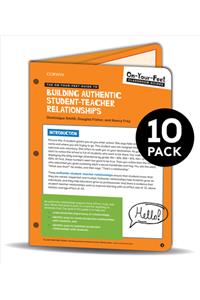 Bundle: Smith: The On-Your-Feet Guide to Building Authentic Student-Teacher Relationships: 10 Pack