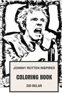 Johnny Rotten Inspired Coloring Book: The Sex Pistols Frontman and the Icon of British Punk Culture Inspired Adult Coloring Book