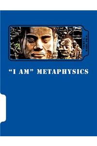 I am metaphysics