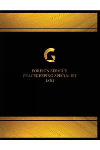 Foreign Service Peacekeeping Specialist Log (Logbook, Journal - 125 pages, 8.5 x