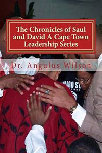 Chronicles of Saul and David A Cape Town Leadership Series