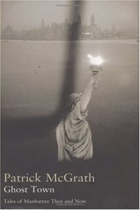 Ghost Town: Tales of Manhattan Then and Now (Writer and the City)