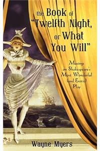 Book of Twelfth Night, or What You Will