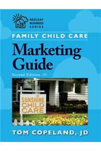 Family Child Care Marketing Guide, Second Edition