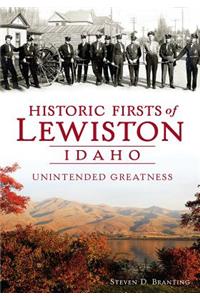 Historic Firsts of Lewiston Idaho