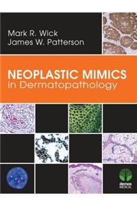 Neoplastic Mimics in Dermatopathology