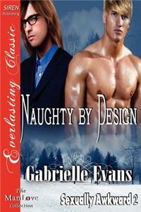 Naughty by Design [Sexually Awkward 2] (Siren Publishing Everlasting Classic Manlove)