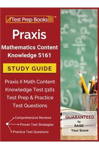 Praxis Mathematics Content Knowledge 5161 Study Guide