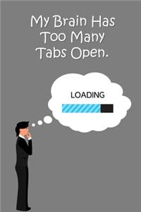 My Brain Has Too Many Tabs Open.