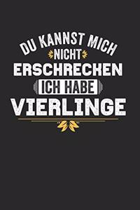 Du Kannst Mich Nicht Erschrecken Ich Habe Vierlinge