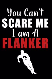 You Can't Scare Me I am A Flanker