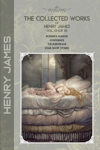 The Collected Works of Henry James, Vol. 01 (of 18)