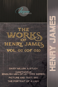The Works of Henry James, Vol. 02 (of 03)