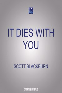 It Dies with You