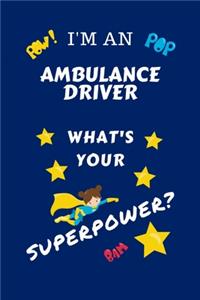 I'm An Ambulance Driver What's Your Superpower?