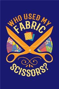 Who Used My Fabric Scissors?