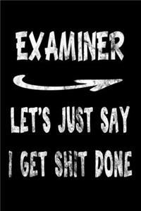 Examiner Let's Just Say I Get Shit Done