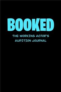 Booked the Working Actor&#65533;s Audition Journal