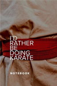I'd Rather Be Doing Karate - Notebook