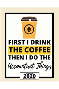 First I Drink The Coffee Then I Do The Accountant Things